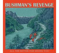 Bushman'S Revenge - All The Better for Seeing You [Import]