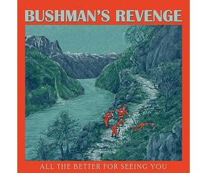 Bushman'S Revenge - All the Better for Seeing You