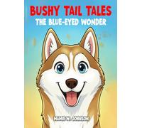 BUSHY TAIL TALES: THE BLUE-EYED WONDER