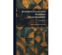 Busines Cycles and Business Measurements: Studies in Quantitative Economics