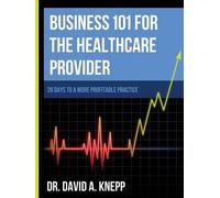 Business 101 For The Health Care Provider