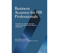 Business Acumen for HR Professionals: Everything you need to know about business to succeed in Human Resource Management