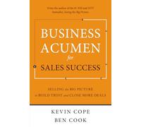Business Acumen for Sales Success: Selling the Big Picture to Build Trust and Close More Deals