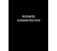 Business Administration Notebook - College Ruled, 8.5x11, 100 Lined Pages - Perfect for Finance, Marketing, and Management Students: Professional Design for Business Majors
