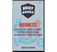 BUSINESS: An 'Over-the-Shoulder Guide' To Generating Residual Revenue with Your Brief Book