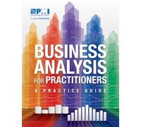 Business Analysis for Practitioners: A Practice Guide
