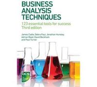 Business Analysis Techniques: 123 essential tools for success