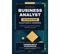 Business Analyst Interview Questions & Answers: Land Your BA Role with 120+ Real Questions, Model Answers, Expert Tips & a Practice Workbook - ... BABOK, SQL, Stakeholders & Behavioral (STAR)