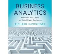 Business Analytics – Methods and Cases for Data-driven Decisions