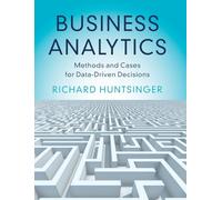 Business Analytics: Methods and Cases for Data-Driven Decisions – Cambridge University Press