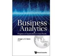 Business Analytics: Progress on Applications in Asia Pacific - [Livre en VO] Jorge L C Sanz (Auteur)