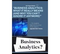 "Business Analytics: What It Really Means (And Why You Can’t Ignore It Anymore)": - For students, beginners & curious minds ready to upgrade their future.