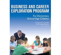 Business And Career Exploration Program For Elementary School-Age Children Curriculum Manual