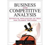 Business and Competitive Analysis: Effective Application of New and Classic Methods