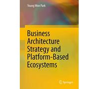 Stratégie d'architecture d'entreprise et écosystèmes basés sur les plateformes – Springer Verlag