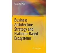 Business Architecture Strategy And Platform-Based Ecosystems