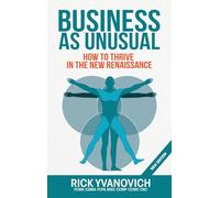 Business As UnUsual: How to Thrive in the New Renaissance