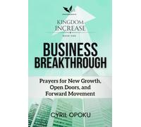 Business Breakthrough: Prayers for New Growth, Open Doors, and Forward Movement