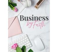 Business by Faith: Trusting God in Your Business Journey