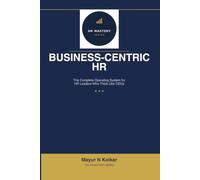 Business-Centric HR: The Complete Operating System for HR Leaders Who Think Like CEOs
