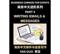 Business Chinese for Expats (Part 4)- Writing Emails and Messages, Business Chinese Writing Skills for Expats, Master Professional Emails, Messages, and Workplace Communication in Mandarin