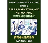 Business Chinese for Expats (Part 6)- Sales, Marketing, Networking, and Real-World Communication Skills in Mandarin