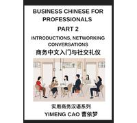 Business Chinese for Professionals (Part 2)- Mastering Introductions, Networking Conversations, First Impressions, and Professional Relationship Building in Mandarin