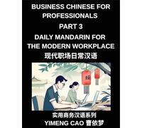 Business Chinese for Professionals (Part 3)- Daily Mandarin for the Modern Workplace and Office Communication, Meetings, and Successful Professional Life