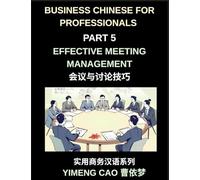 Business Chinese for Professionals (Part 5)- Effective Meeting Management in China, Strategies, Language, and Cultural Insights for International Professionals
