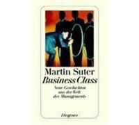 Business Class. Neue Geschichten aus der Welt des Managements Suter, Martin (Auteur)