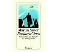 Business Class: Geschichten aus der Welt des Managements – Diogenes Verlag