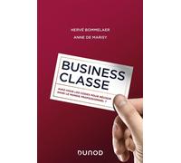 Business classe Avez-vous les codes pour réussir dans le monde professionnel ? - Hervé Bommelaer - Dunod - broché - Guide