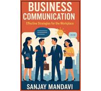 Business Communication: Effective Strategies for the Workplace