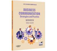 Business Communication: Strategies and Practice. Workbook - Ana Maria Birtalan, Editie in limba romana
