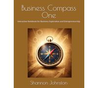 Business Compass One: Interactive Notebook for Business Exploration and Entrepreneurship