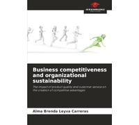 Business competitiveness and organizational sustainability: The impact of product quality and customer service on the creation of competitive advantages