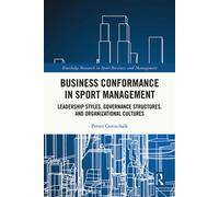 Business Conformance in Sport Management Leadership Styles, Governance Structures, and Organizational Cultures - Petter Gottschalk - Routledge - ebook (ePub) - Livre