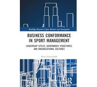 Business Conformance in Sport Management: Leadership Styles, Governance Structures, and Organizational Cultures