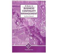 Business Continuity Management (A Guide To)