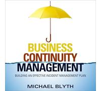 Business Continuity Management: Building an Effective Incident Management Plan