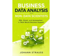 Business Data Analysis for Non-Data Scientists: SQL, Excel, and Automation for Real-World Decision Support