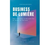 BUSINESS DE LUMIÈRE: TOME 1 LA VOIX DU COEUR