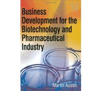 Business Development For The Biotechnology And Pharmaceutical Industry