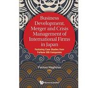 Business Development, Merger And Crisis Management Of International Firms In Japan: Featuring Case Studies From Fortune 500 Companies (Asian Business Management) - [Version Originale] Inconnu (Auteur)
