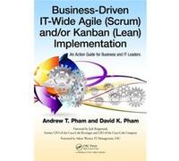 Business-Driven It-Wide Agile (Scrum) And Kanban (Lean) Implementation: An Action Guide For Business And It Leaders (Paperback) Andrew Thu Pham, David Khoi Pham (Auteur)
