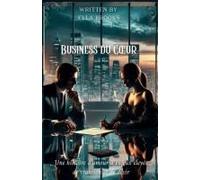Business Du Cur: Une Histoire D'amour À Enjeux Élevés De Trahison Et De Désir (Les Milliardaires Et Leurs Passions Interdites) (French Edition)