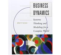 Business Dynamics: Systems Thinking and Modeling for a Complex World with CD-ROM