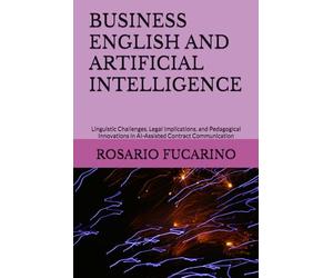 BUSINESS ENGLISH AND ARTIFICIAL INTELLIGENCE: Linguistic Challenges, Legal Implications, and Pedagogical Innovations in AI-Assisted Contract Communication