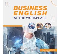 BUSINESS ENGLISH AT THE WORKPLACE