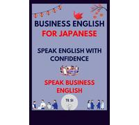 Business English For Japanese: Speak English with Confidence. Speak Business English